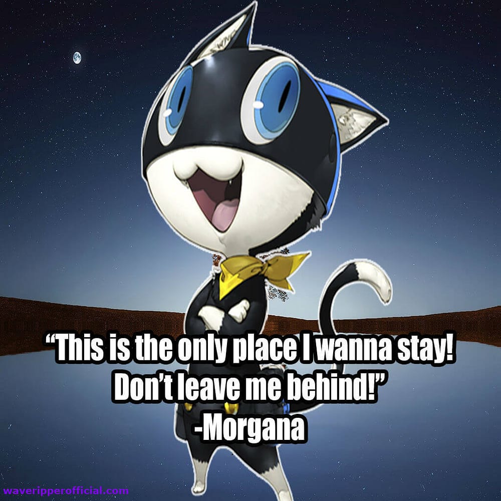 persona 5 quotes this is the only place I wanna stay don t leave me behind morgana