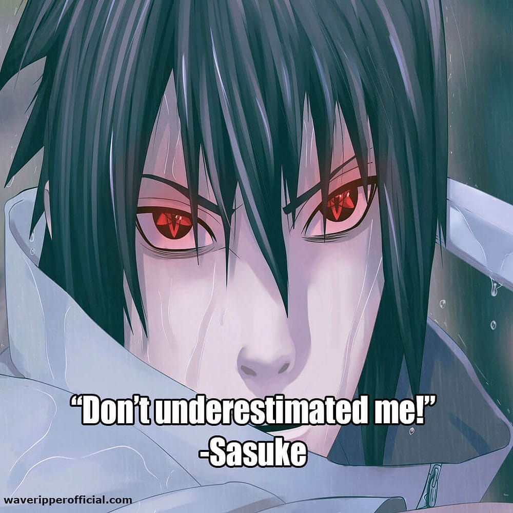 sasuke quotes don t underestimated me