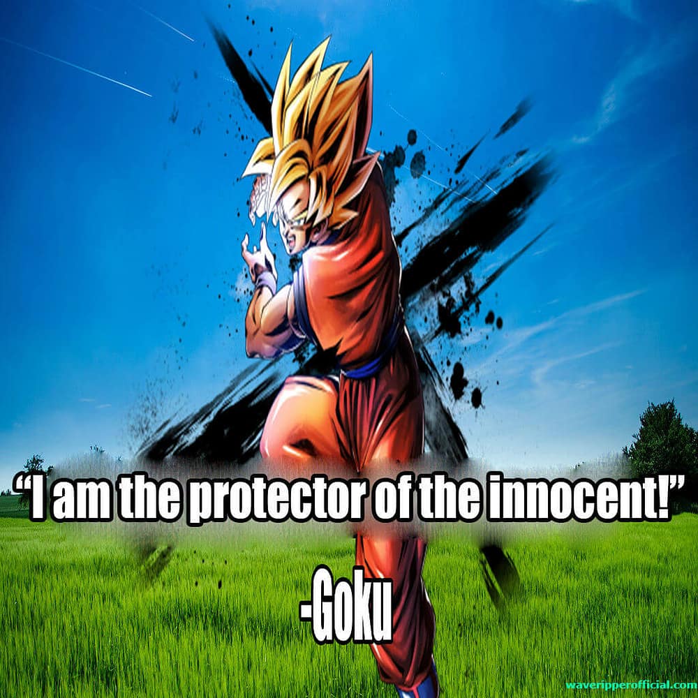 Goku quotes I am the protector of the innocent