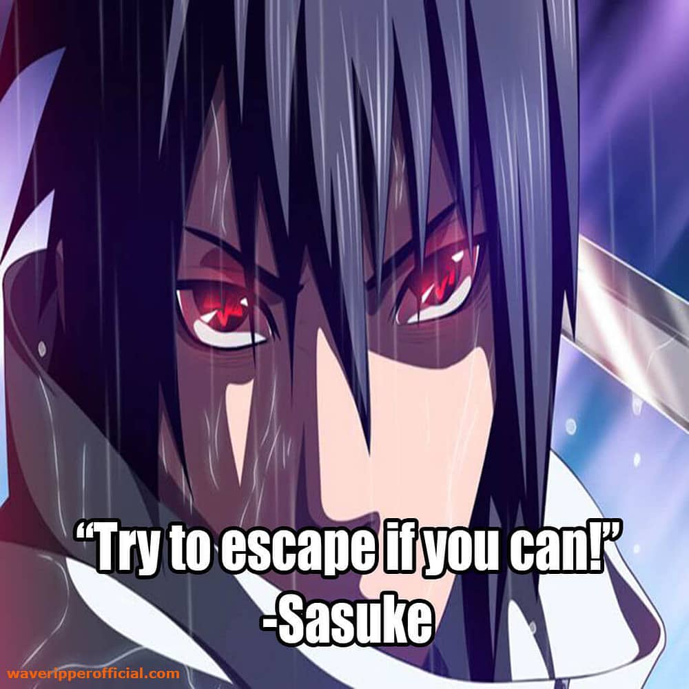 Sasuke quotes try to escape if you can
