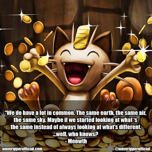 Meowth quotes earth the same air