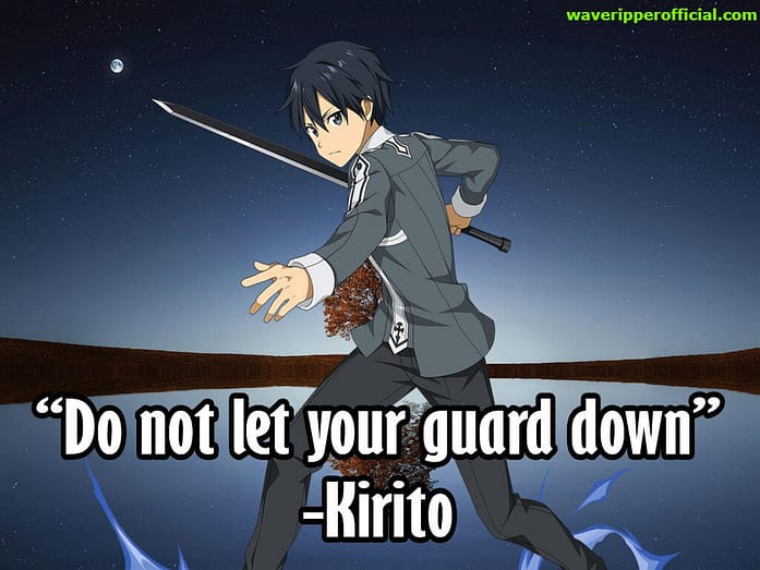 Kirito quotes do not let your guard down