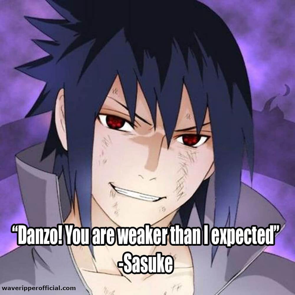 Sasuke uchiha quotes danzo you are weaker than I expected