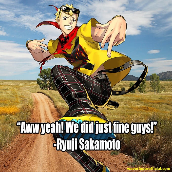 Persona 5 quotes aww yeah we did just fine guys Ryuji Sakamoto