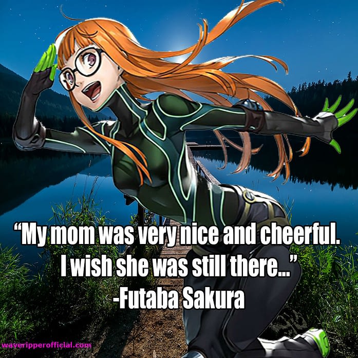Pesona quotes my mom was very nice and cheerful I wish she was still there Futaba Sakura