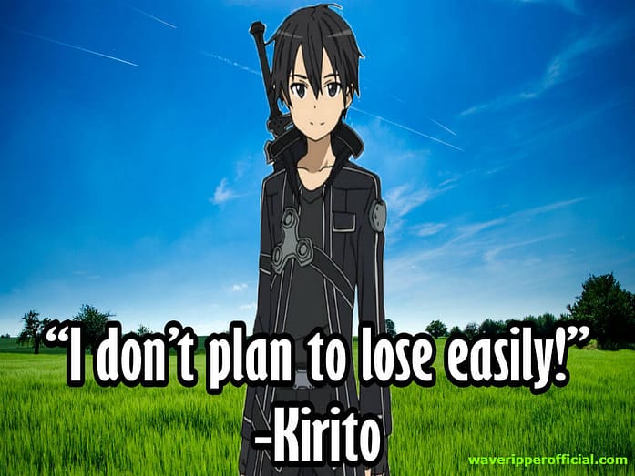 Kirito quotes I dont plan to lose easily