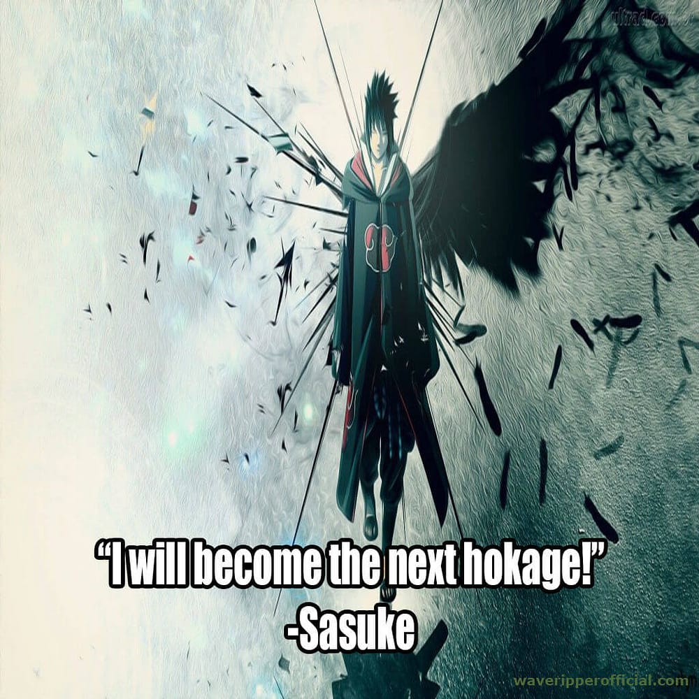 Sasuke quotes I will become the next hokage