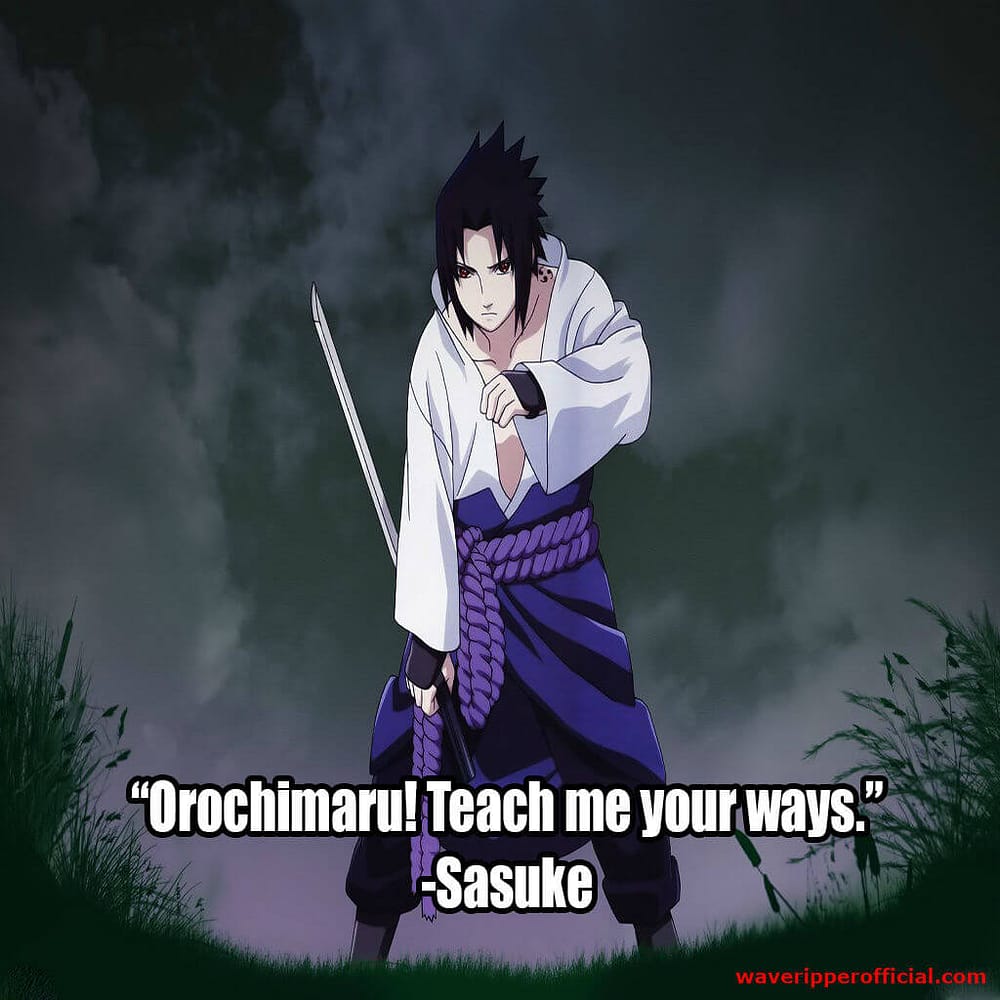 Sasuke quotes orochimaru teach me your ways