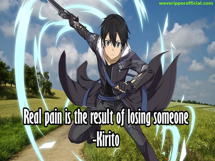 Kirito quotes real pain is the result of losing someone